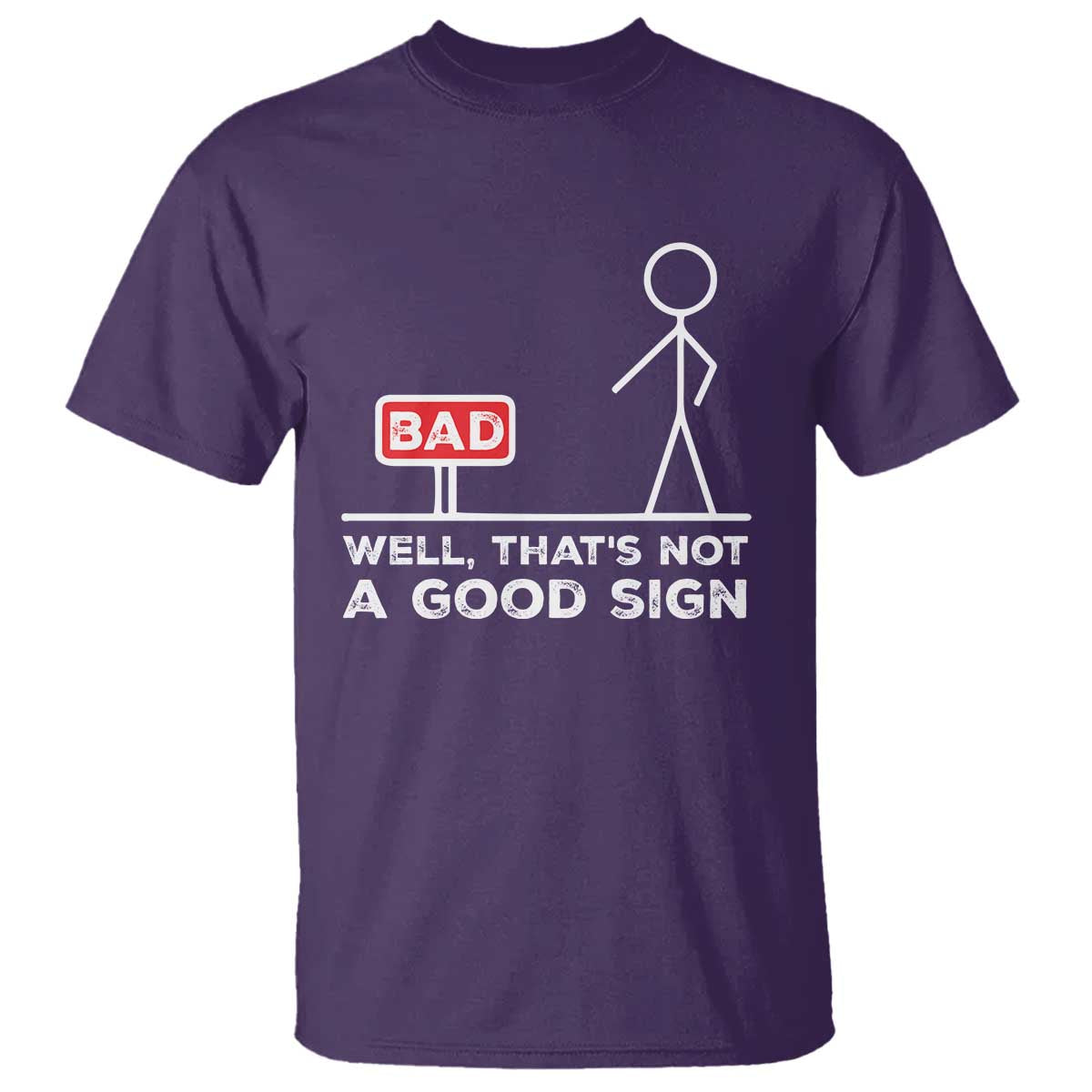 Funny Sarcastic T Shirt Well Not A Good Sign Gag Gift TS10 Purple Print Your Wear