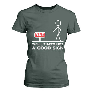 Funny Sarcastic T Shirt For Women Well Not A Good Sign Gag Gift TS10 Dark Forest Green Print Your Wear