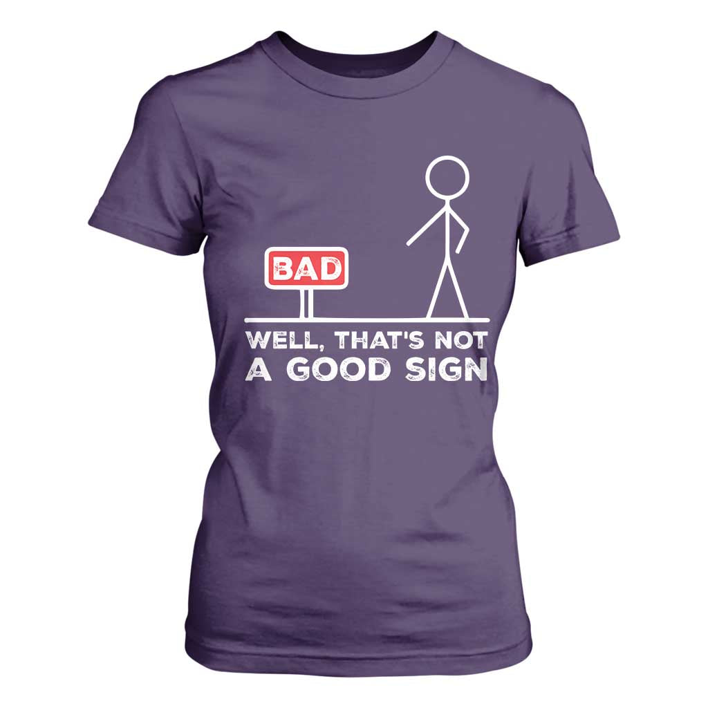 Funny Sarcastic T Shirt For Women Well Not A Good Sign Gag Gift TS10 Purple Print Your Wear