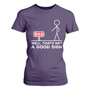 Funny Sarcastic T Shirt For Women Well Not A Good Sign Gag Gift TS10 Purple Print Your Wear