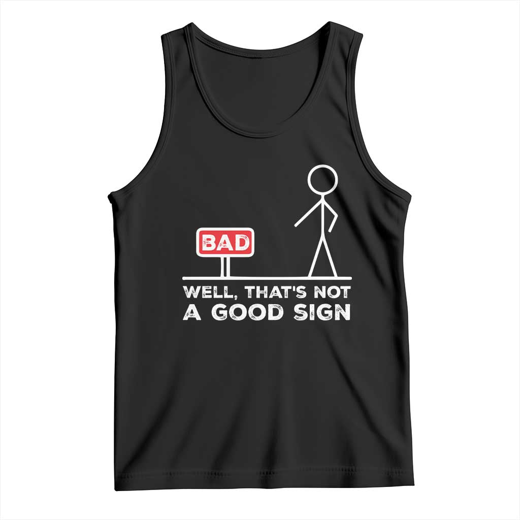 Funny Sarcastic Tank Top Well Not A Good Sign Gag Gift TS10 Black Print Your Wear