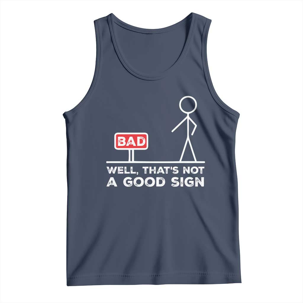 Funny Sarcastic Tank Top Well Not A Good Sign Gag Gift TS10 Navy Print Your Wear