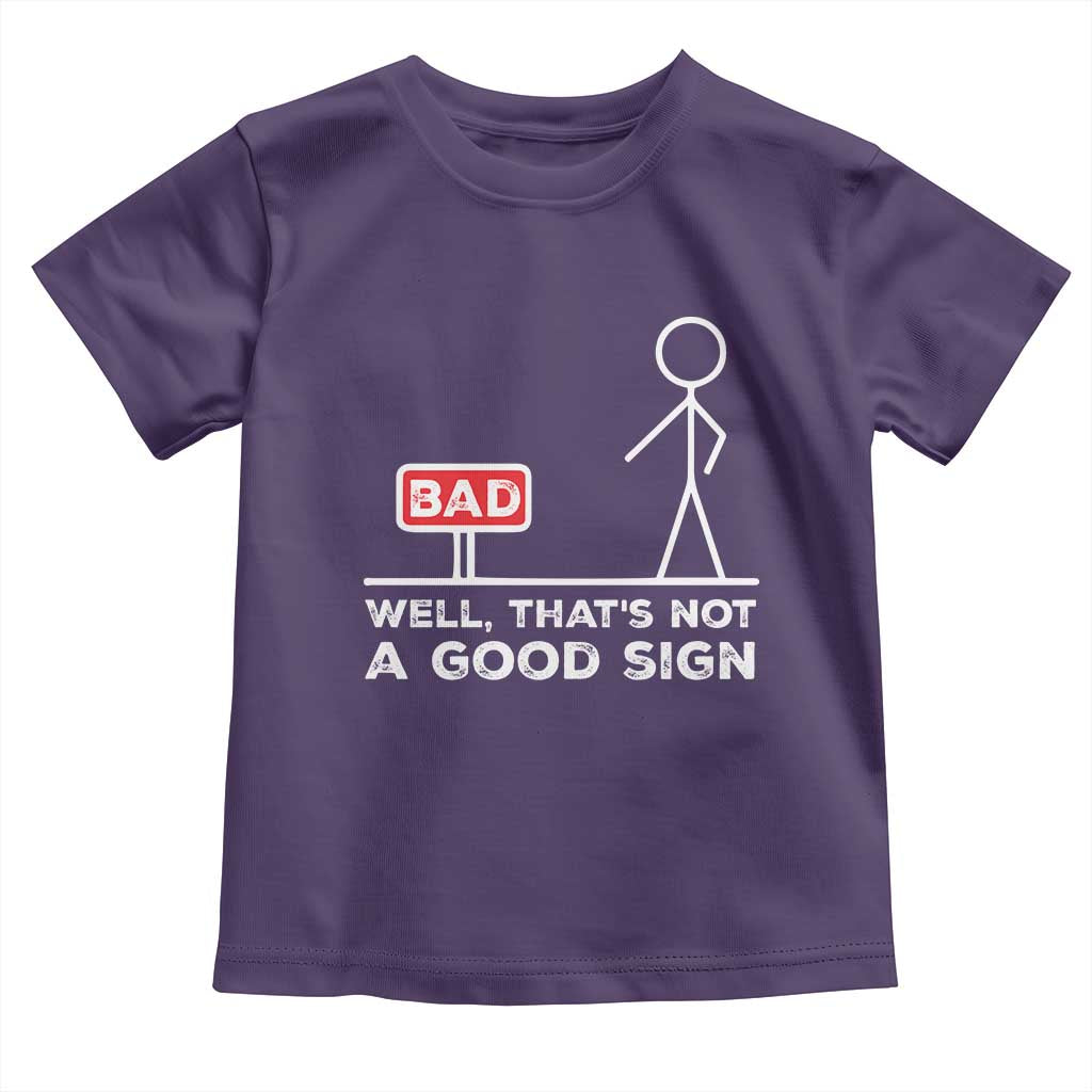 Funny Sarcastic Toddler T Shirt Well Not A Good Sign Gag Gift TS10 Purple Print Your Wear