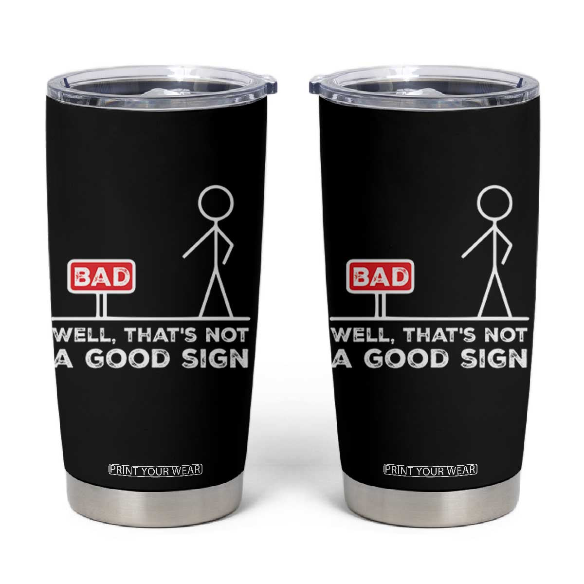 Funny Sarcastic Tumbler Cup Well Not A Good Sign Gag Gift TS10 Black Print Your Wear