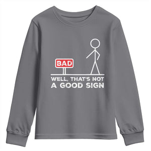 Funny Sarcastic Youth Sweatshirt Well Not A Good Sign Gag Gift TS10 Charcoal Print Your Wear