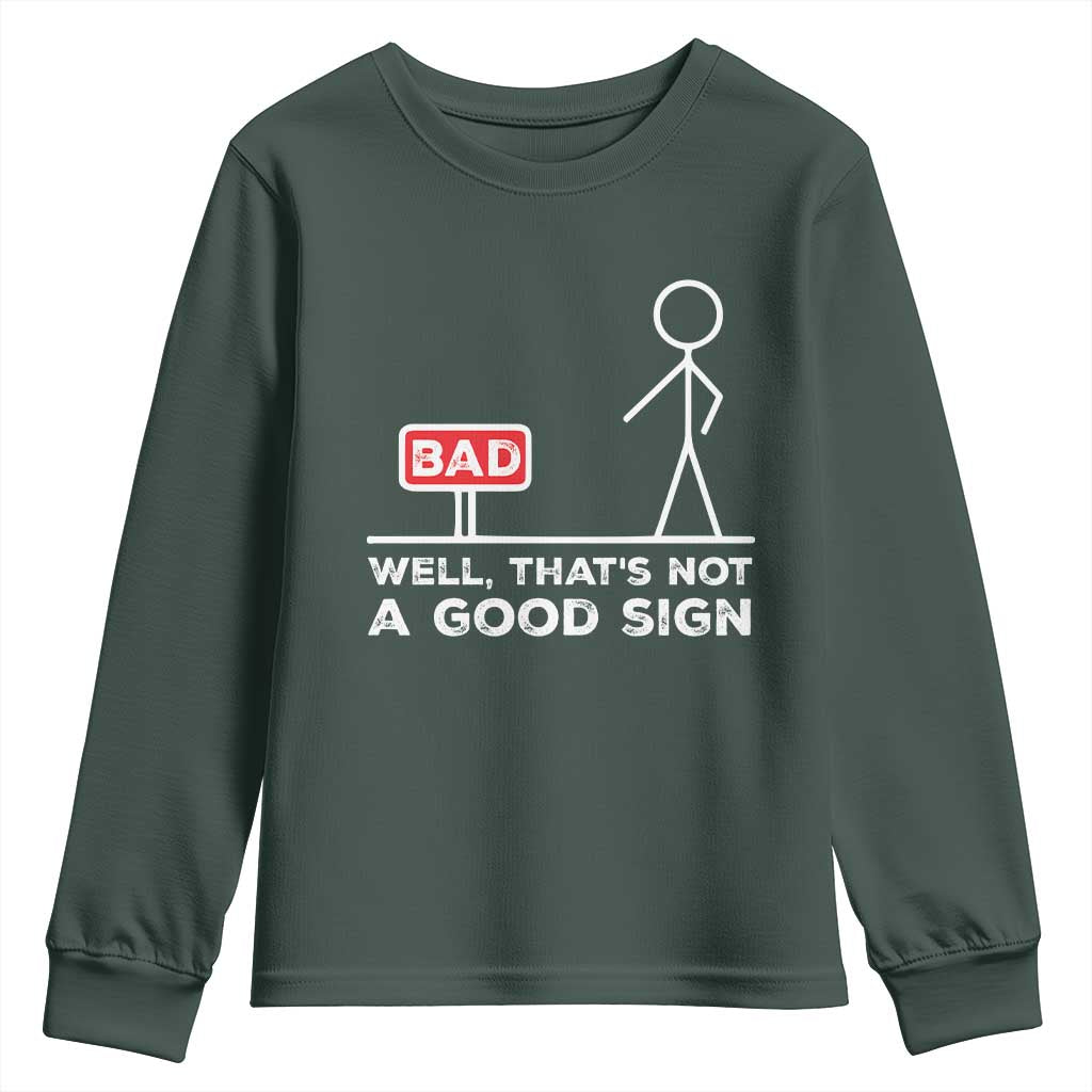 Funny Sarcastic Youth Sweatshirt Well Not A Good Sign Gag Gift TS10 Dark Forest Green Print Your Wear