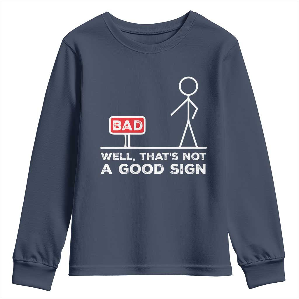 Funny Sarcastic Youth Sweatshirt Well Not A Good Sign Gag Gift TS10 Navy Print Your Wear