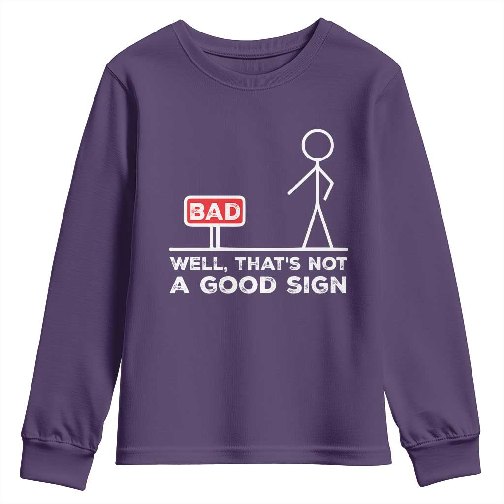 Funny Sarcastic Youth Sweatshirt Well Not A Good Sign Gag Gift TS10 Purple Print Your Wear