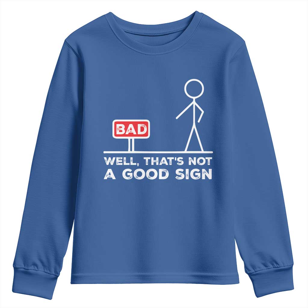 Funny Sarcastic Youth Sweatshirt Well Not A Good Sign Gag Gift TS10 Royal Blue Print Your Wear