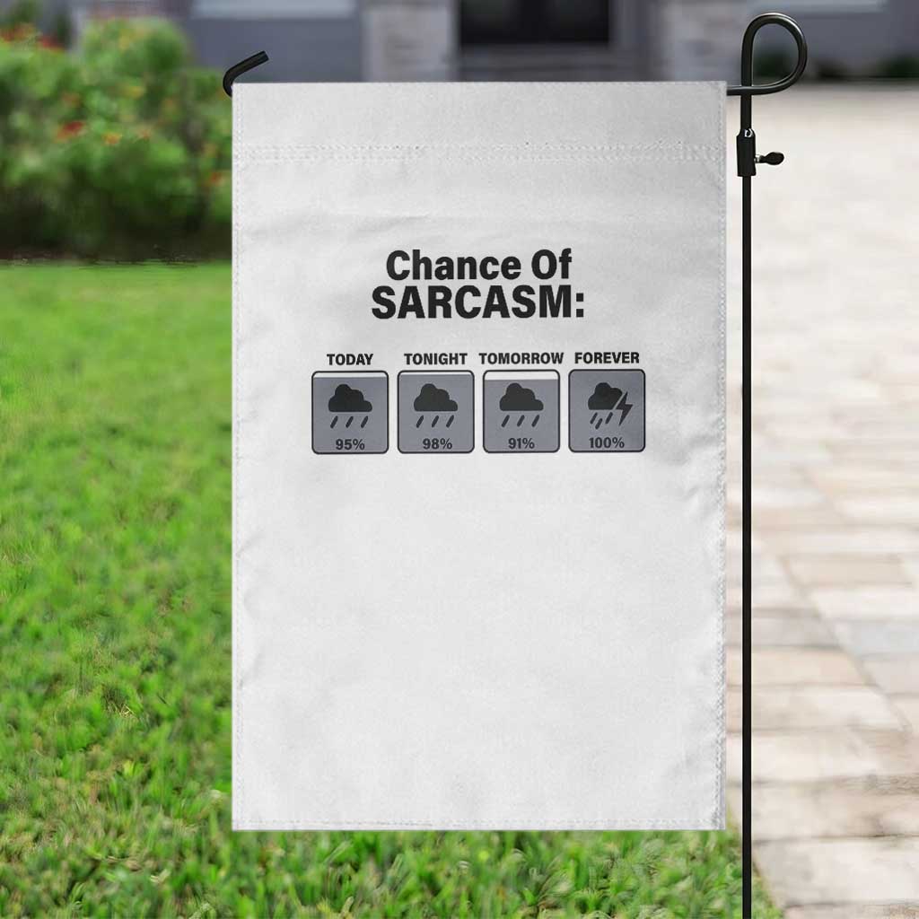 Funny Sarcastic Garden Flag Chance Of Sarcasm Forecast Weather TS10 Print Your Wear