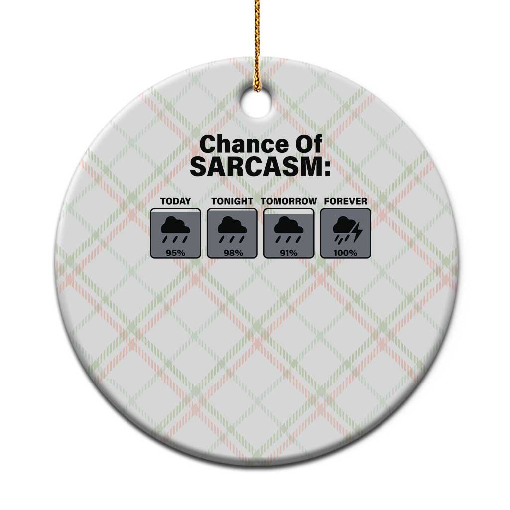 Funny Sarcastic Ceramic Ornament Chance Of Sarcasm Forecast Weather TS10 1pc Christmas Plaid Print Your Wear