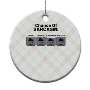 Funny Sarcastic Ceramic Ornament Chance Of Sarcasm Forecast Weather TS10 1pc Christmas Plaid Print Your Wear