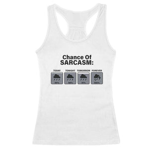 Funny Sarcastic Racerback Tank Top Chance Of Sarcasm Forecast Weather TS10 White Print Your Wear