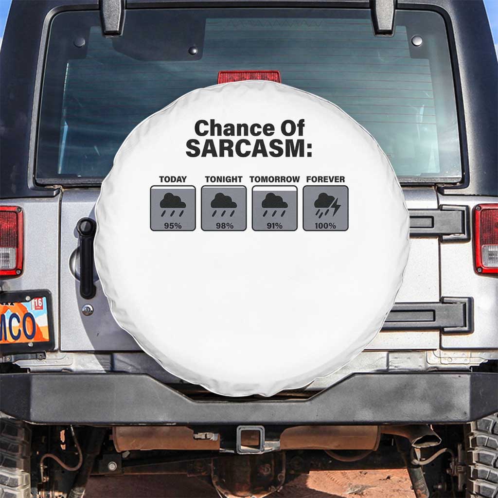 Funny Sarcastic Spare Tire Cover Chance Of Sarcasm Forecast Weather TS10 No hole White Print Your Wear