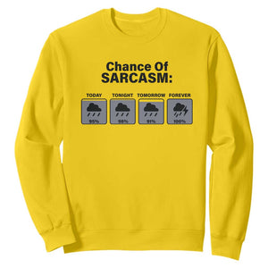 Funny Sarcastic Sweatshirt Chance Of Sarcasm Forecast Weather TS10 Daisy Print Your Wear