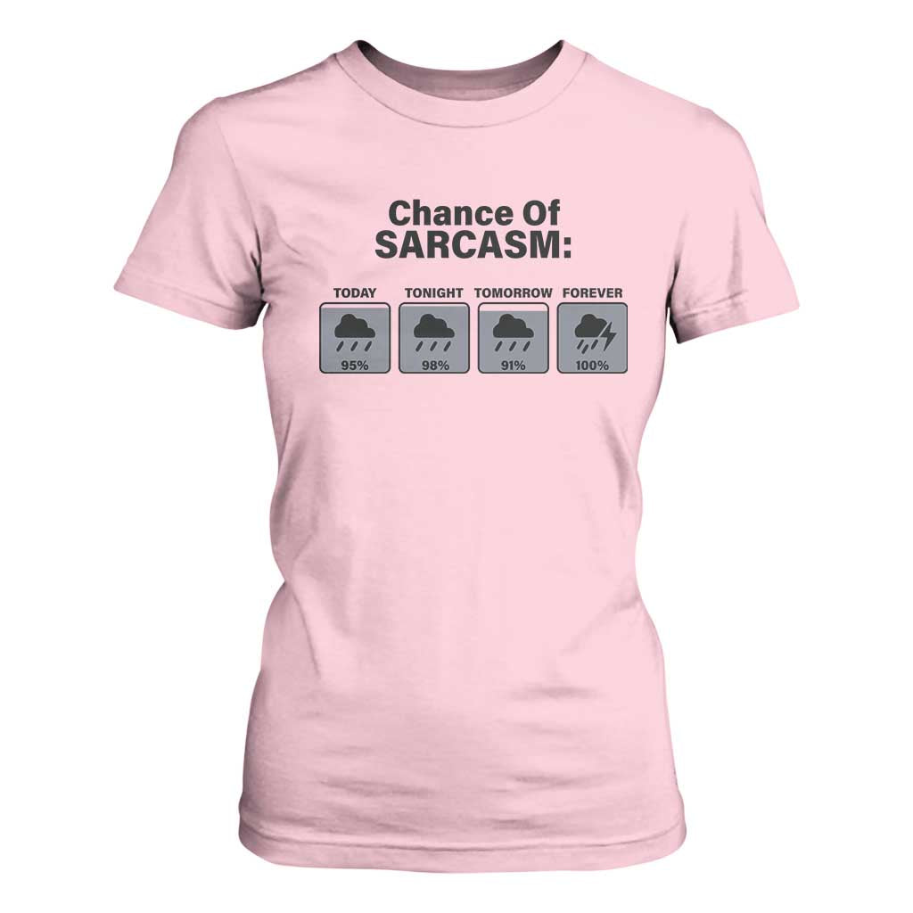 Funny Sarcastic T Shirt For Women Chance Of Sarcasm Forecast Weather TS10 Light Pink Print Your Wear