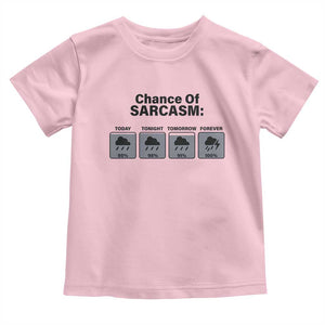 Funny Sarcastic Toddler T Shirt Chance Of Sarcasm Forecast Weather TS10 Light Pink Print Your Wear