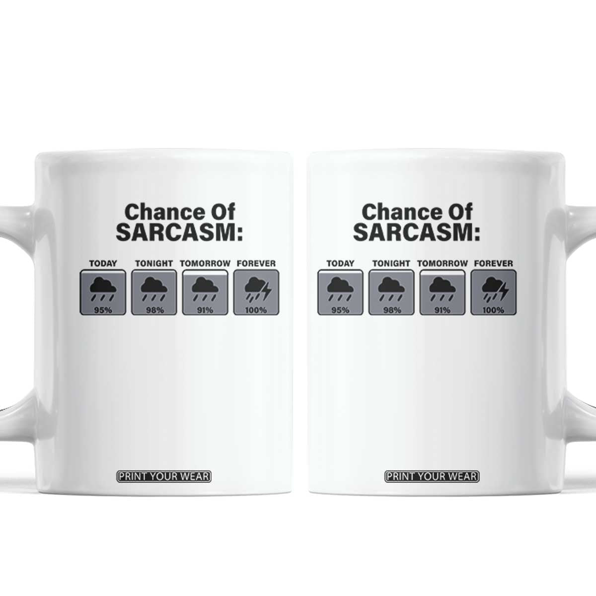 Funny Sarcastic Coffee Mug Chance Of Sarcasm Forecast Weather TS10 White Print Your Wear
