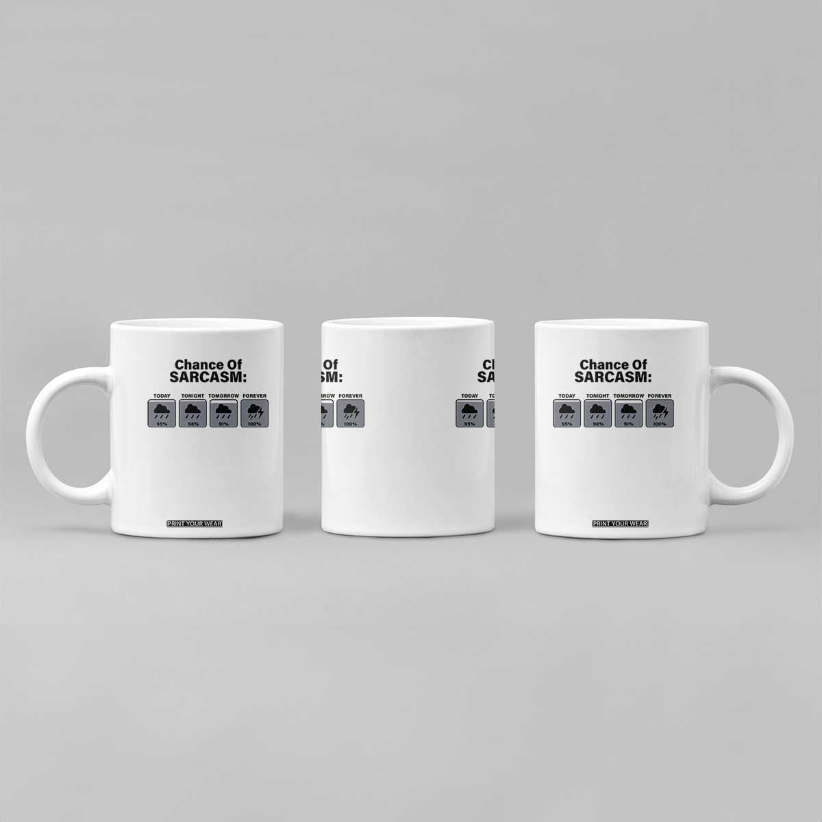 Funny Sarcastic Coffee Mug Chance Of Sarcasm Forecast Weather TS10 Print Your Wear