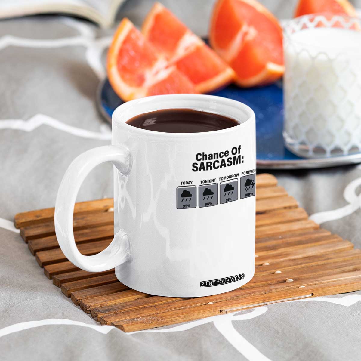 Funny Sarcastic Coffee Mug Chance Of Sarcasm Forecast Weather TS10 Print Your Wear