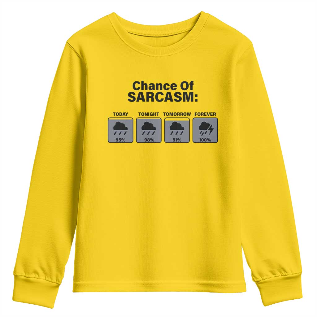 Funny Sarcastic Youth Sweatshirt Chance Of Sarcasm Forecast Weather TS10 Daisy Print Your Wear