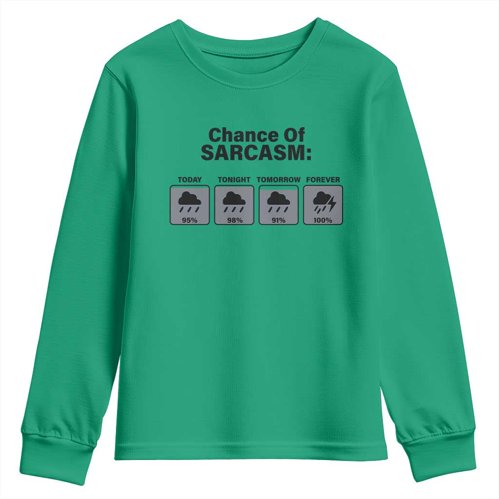 Funny Sarcastic Youth Sweatshirt Chance Of Sarcasm Forecast Weather TS10 Irish Green Print Your Wear