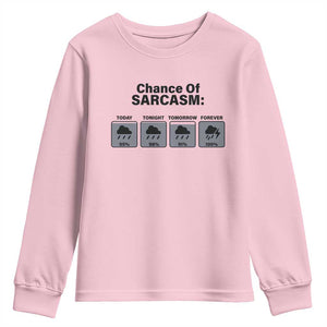 Funny Sarcastic Youth Sweatshirt Chance Of Sarcasm Forecast Weather TS10 Light Pink Print Your Wear