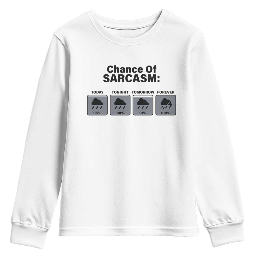 Funny Sarcastic Youth Sweatshirt Chance Of Sarcasm Forecast Weather TS10 White Print Your Wear
