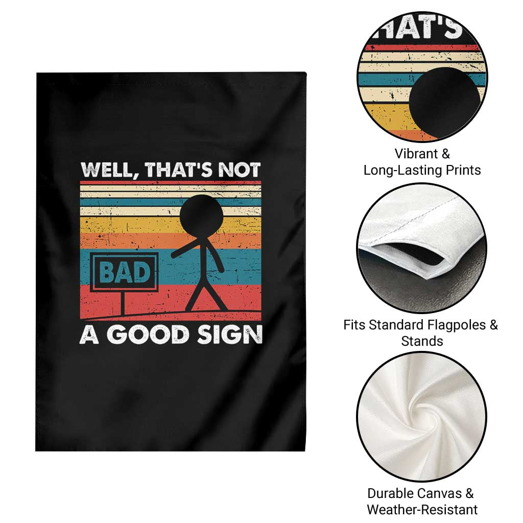 Funny Sarcastic Garden Flag Retro Well Not A Good Sign Gag Gift TS10 Print Your Wear