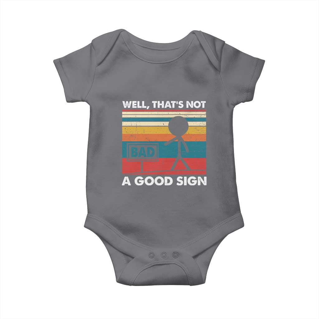Funny Sarcastic Baby Onesie Retro Well Not A Good Sign Gag Gift TS10 Charcoal Print Your Wear