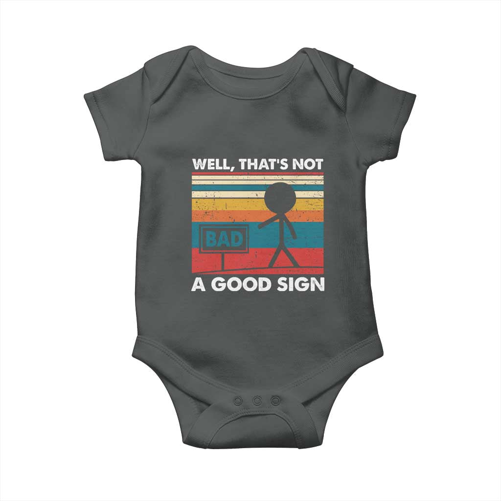 Funny Sarcastic Baby Onesie Retro Well Not A Good Sign Gag Gift TS10 Dark Heather Print Your Wear