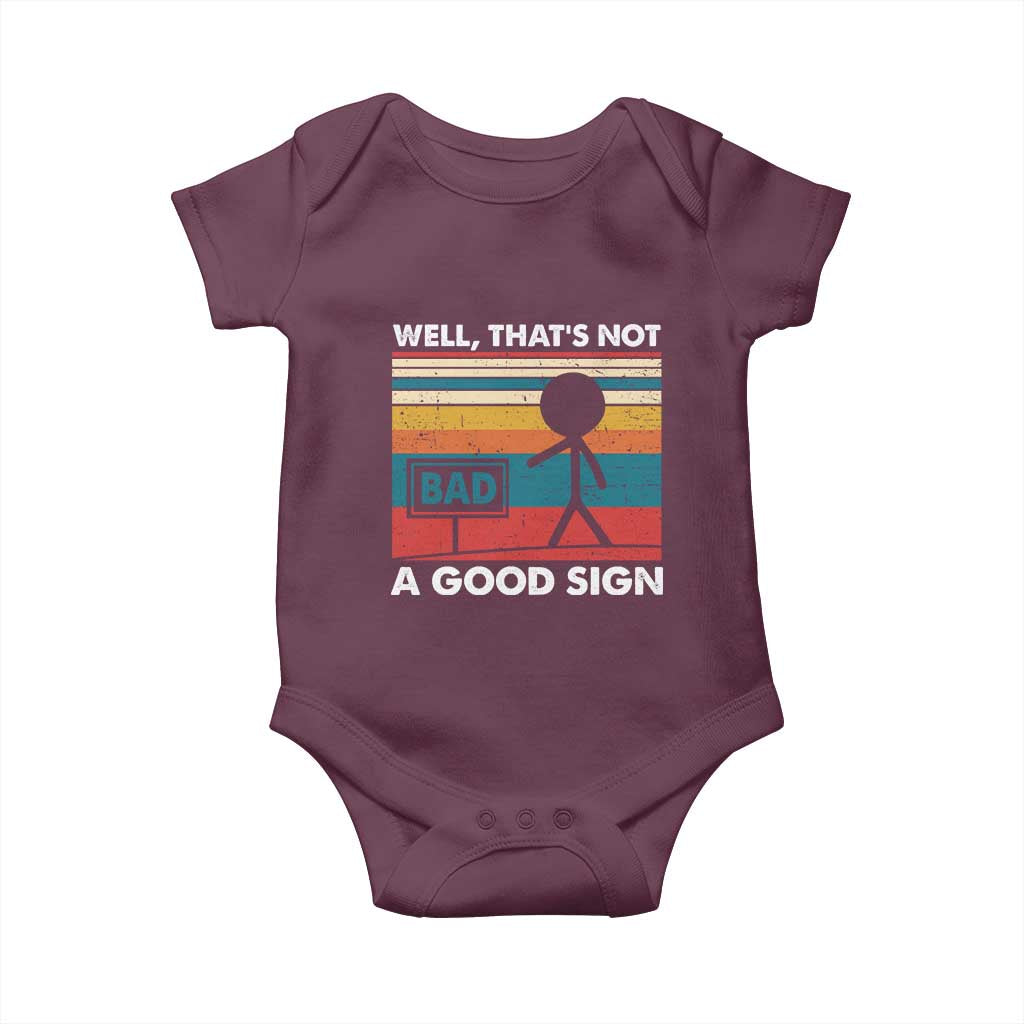 Funny Sarcastic Baby Onesie Retro Well Not A Good Sign Gag Gift TS10 Maroon Print Your Wear