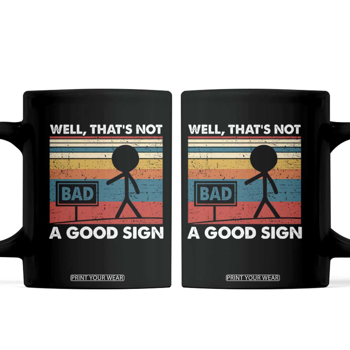 Funny Sarcastic Coffee Mug Retro Well Not A Good Sign Gag Gift TS10 Black Print Your Wear