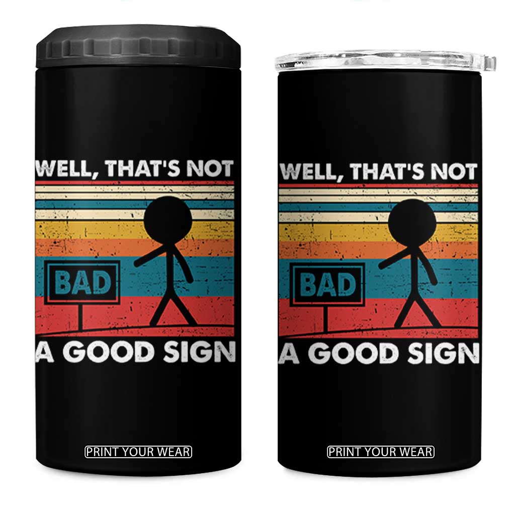 Funny Sarcastic 4 in 1 Can Cooler Tumbler Retro Well Not A Good Sign Gag Gift TS10 One Size: 16 oz Black Print Your Wear