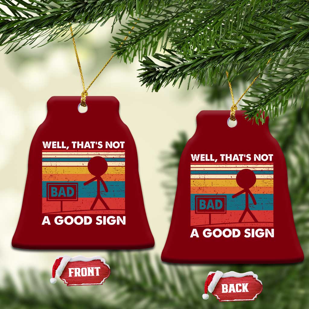 Funny Sarcastic Ceramic Ornament Retro Well Not A Good Sign Gag Gift TS10 Print Your Wear