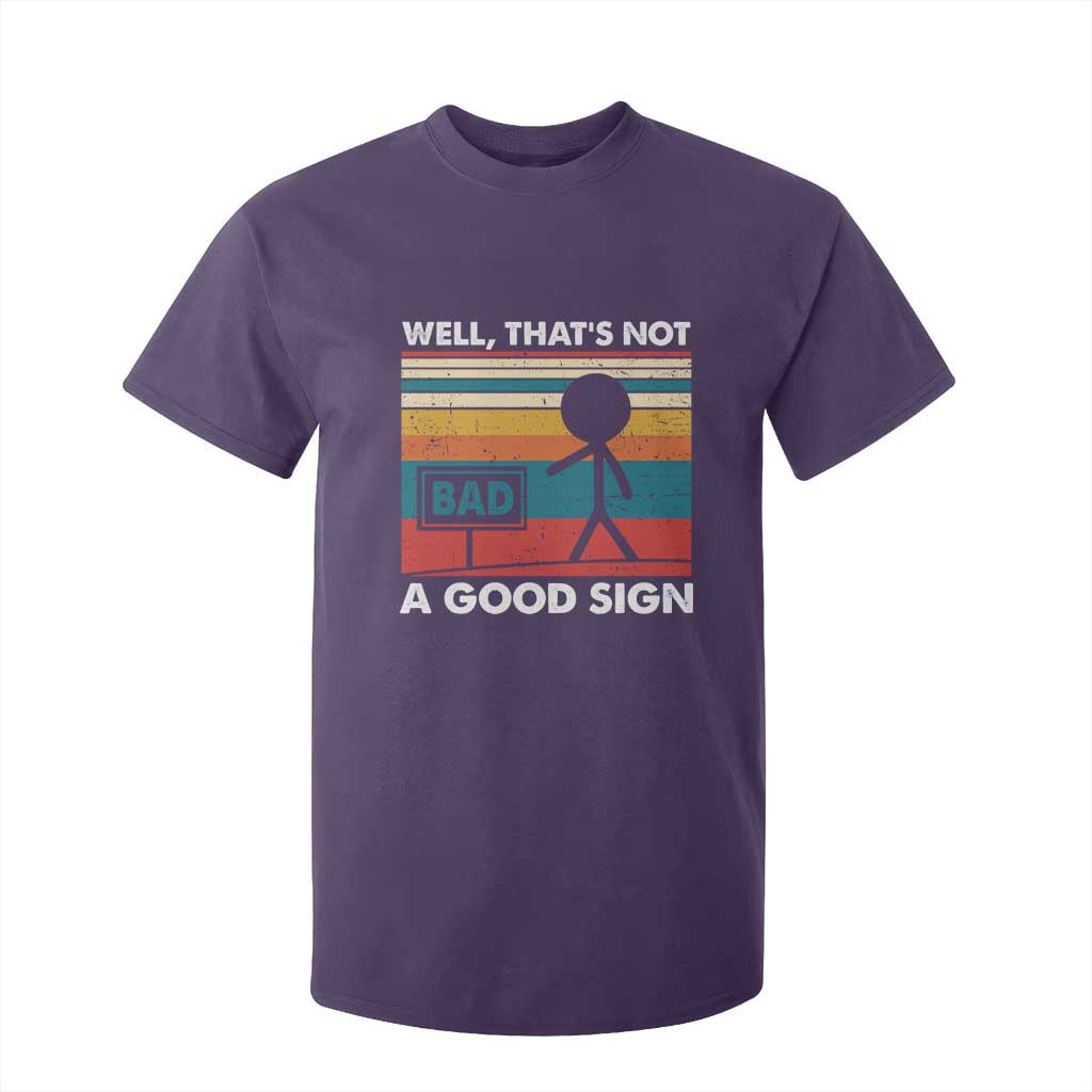 Funny Sarcastic T Shirt For Kid Retro Well Not A Good Sign Gag Gift TS10 Purple Print Your Wear