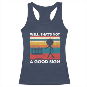 Funny Sarcastic Racerback Tank Top Retro Well Not A Good Sign Gag Gift TS10 Navy Print Your Wear