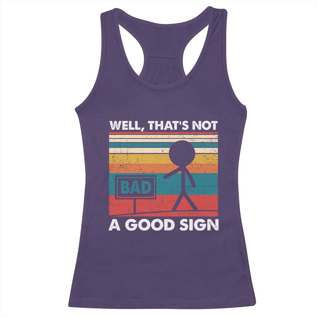 Funny Sarcastic Racerback Tank Top Retro Well Not A Good Sign Gag Gift TS10 Purple Print Your Wear