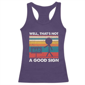 Funny Sarcastic Racerback Tank Top Retro Well Not A Good Sign Gag Gift TS10 Purple Print Your Wear