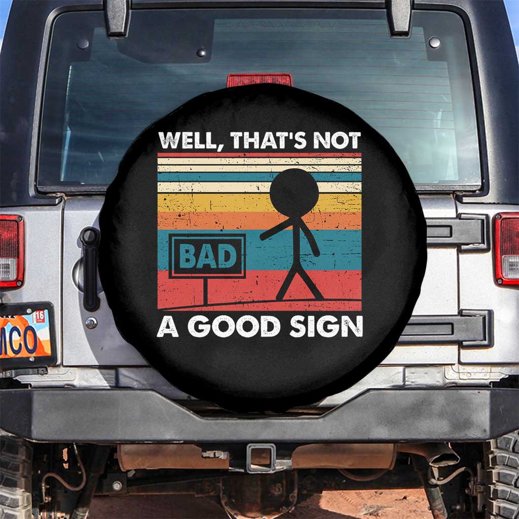 Funny Sarcastic Spare Tire Cover Retro Well Not A Good Sign Gag Gift TS10 No hole Black Print Your Wear
