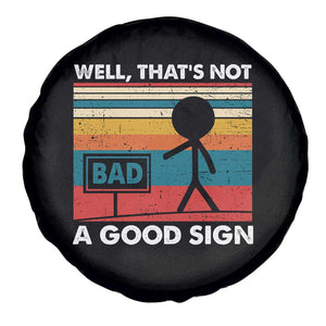 Funny Sarcastic Spare Tire Cover Retro Well Not A Good Sign Gag Gift TS10 Print Your Wear