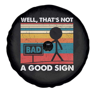 Funny Sarcastic Spare Tire Cover Retro Well Not A Good Sign Gag Gift TS10 Print Your Wear