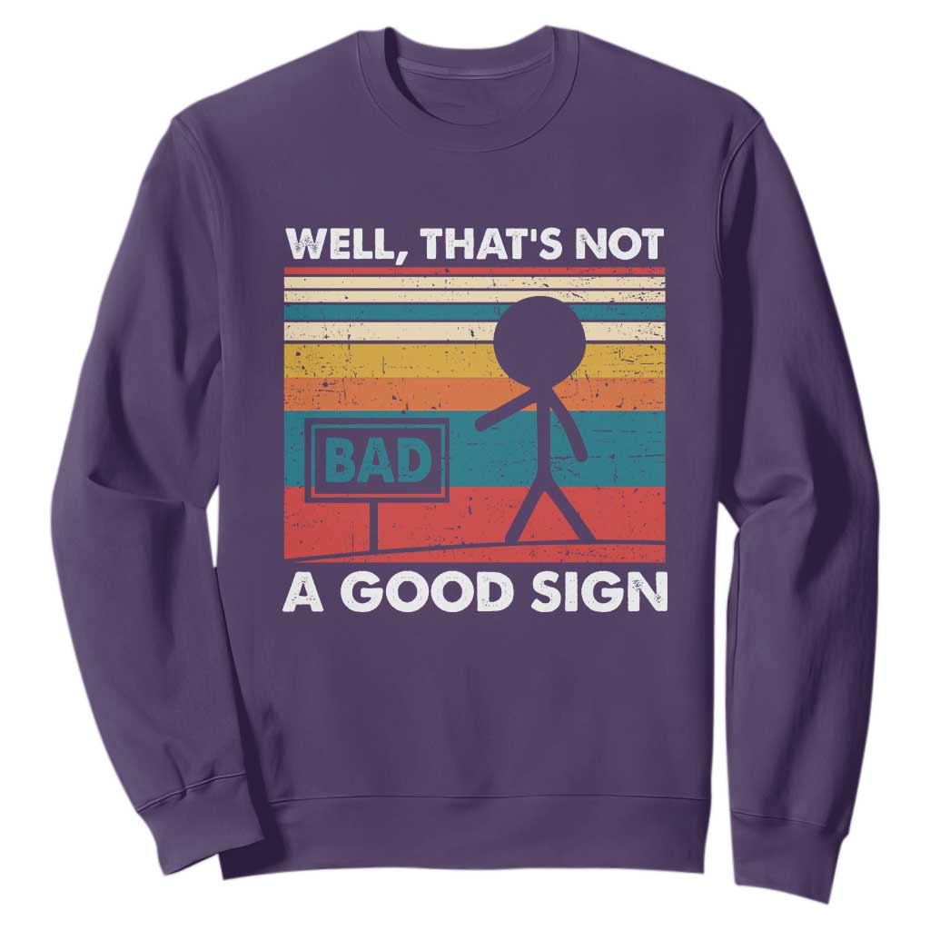 Funny Sarcastic Sweatshirt Retro Well Not A Good Sign Gag Gift TS10 Purple Print Your Wear