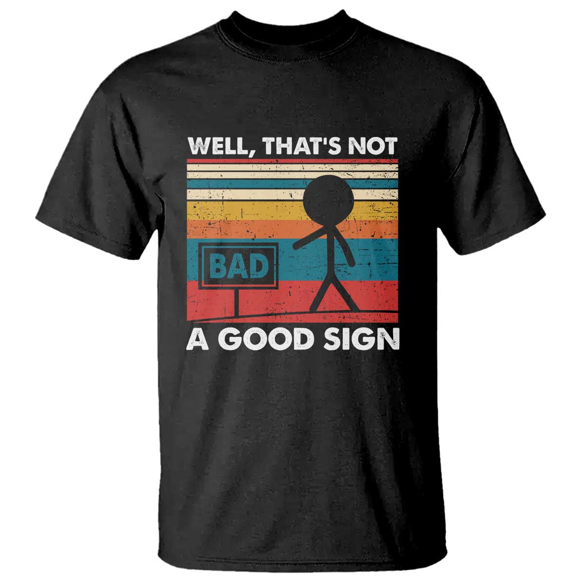 Funny Sarcastic T Shirt Retro Well Not A Good Sign Gag Gift TS10 Black Print Your Wear