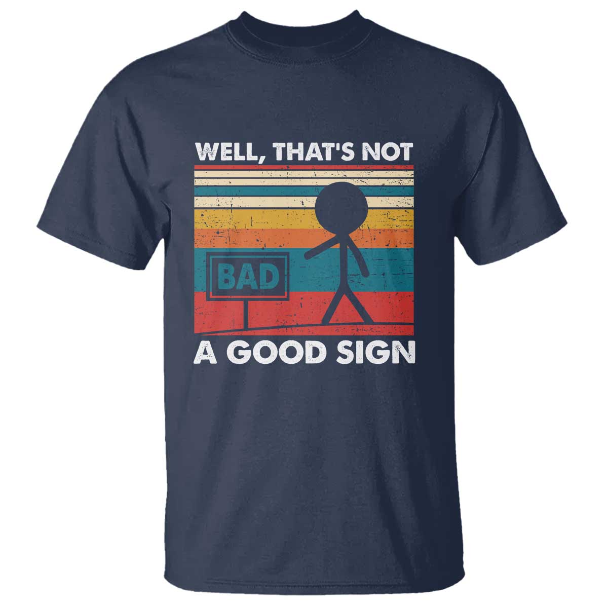 Funny Sarcastic T Shirt Retro Well Not A Good Sign Gag Gift TS10 Navy Print Your Wear