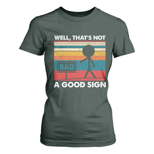 Funny Sarcastic T Shirt For Women Retro Well Not A Good Sign Gag Gift TS10 Dark Forest Green Print Your Wear