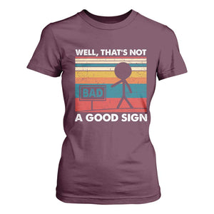 Funny Sarcastic T Shirt For Women Retro Well Not A Good Sign Gag Gift TS10 Maroon Print Your Wear