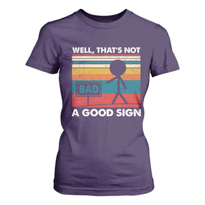 Funny Sarcastic T Shirt For Women Retro Well Not A Good Sign Gag Gift TS10 Purple Print Your Wear