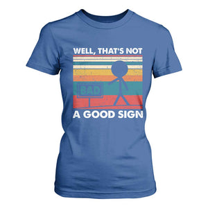 Funny Sarcastic T Shirt For Women Retro Well Not A Good Sign Gag Gift TS10 Royal Blue Print Your Wear