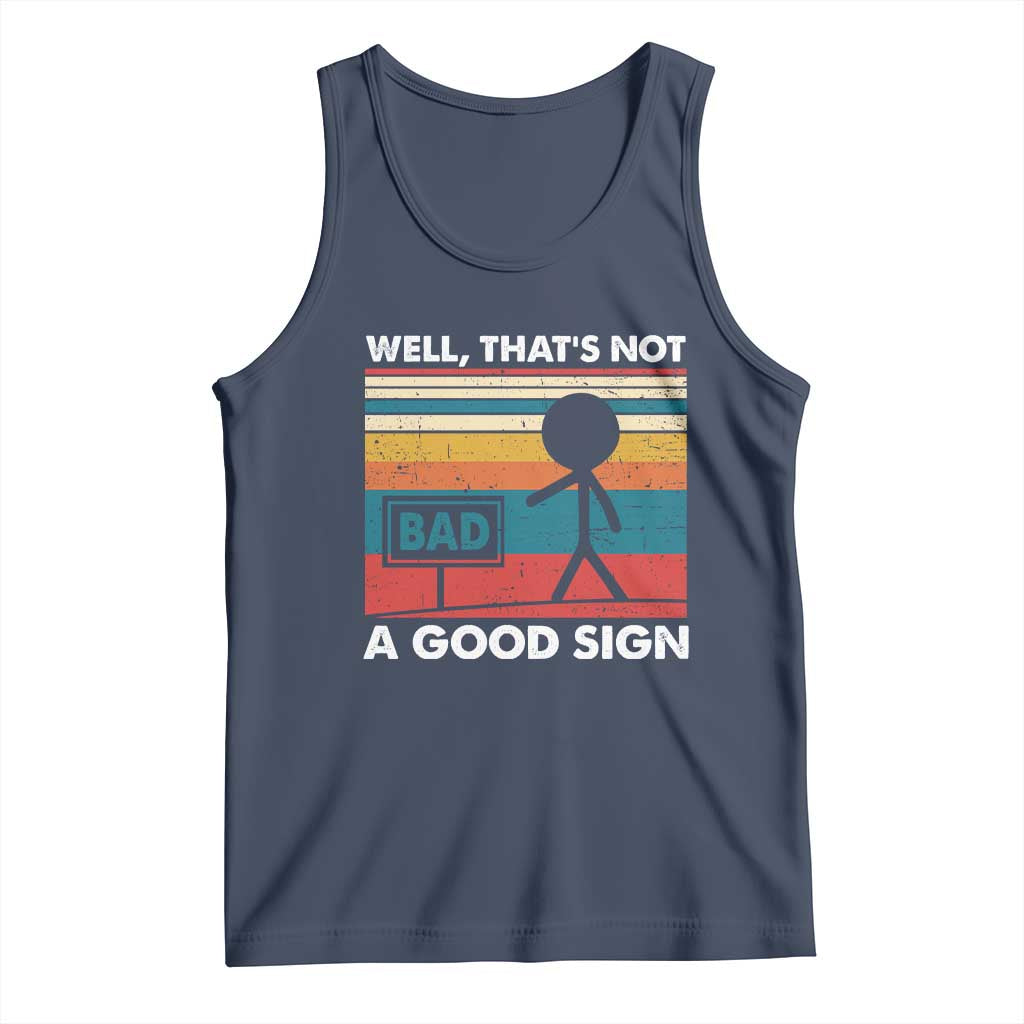 Funny Sarcastic Tank Top Retro Well Not A Good Sign Gag Gift TS10 Navy Print Your Wear